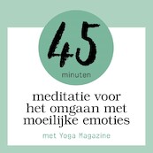 45 minuten meditatie voor het omgaan met moeilijke emoties - (ISBN 9789463270366)