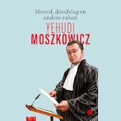 Moord, doodslag en andere zaken - Yehudi Moszkowicz (ISBN 9789021416083)