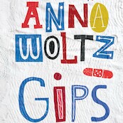 Gips - Anna Woltz (ISBN 9789045122502)