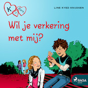 K van Klara 2 - Wil je verkering met mij? - Line Kyed Knudsen (ISBN 9788726122398)