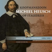 Koopmanszoon Michiel Heusch op Italiëreis - Marijke van der Wal (ISBN 9789087047757)