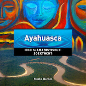Ayahuasca - Rinske Warner (ISBN 9789020215885)