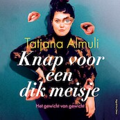 Knap voor een dik meisje - Tatjana Almuli (ISBN 9789038807478)