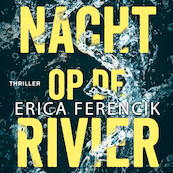 Nacht op de rivier - Erica Ferencik (ISBN 9789024586929)