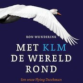 Met KLM de wereld rond - Ron Wunderink (ISBN 9789463625029)