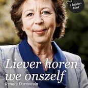Liever horen we onszelf - Renate Dorrestein (ISBN 9789021419121)