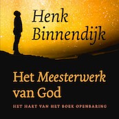 Het meesterwerk van God - Henk Binnendijk (ISBN 9789043532693)