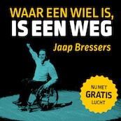 Waar een wiel is, is een weg - Jaap Bressers (ISBN 9789462551152)