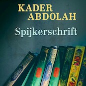 Spijkerschrift - Kader Abdolah (ISBN 9789044539486)