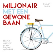 Miljonair met een gewone baan - Oeds-Jan Postma (ISBN 9789462551282)