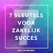 De 7 sleutels voor zakelijk succes - Bart van den Belt (ISBN 9789462551299)