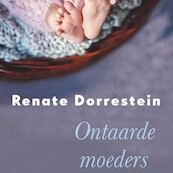 Ontaarde moeders - Renate Dorrestein (ISBN 9789021416236)