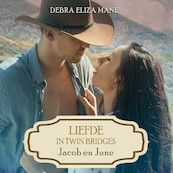 Liefde in Twin Bridges: Jacob en June - Debra Eliza Mane (ISBN 9789462551312)