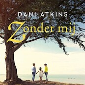 Zonder mij - Dani Atkins (ISBN 9789026151071)