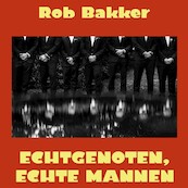Echtgenoten, echte mannen - Rob Bakker (ISBN 9789462172081)