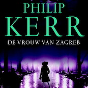 De vrouw van Zagreb - Philip Kerr (ISBN 9789463630023)