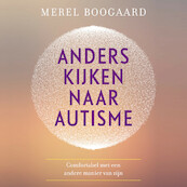 Anders kijken naar autisme - Merel Boogaard (ISBN 9789020216356)