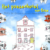 Het poezenhotel van Bram - Willy de Groot (ISBN 9789493023345)