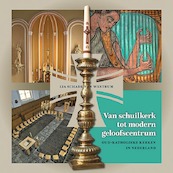 Van schuilkerk tot modern geloofscentrum - Lia Schade van Westrum (ISBN 9789087047788)