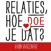 Relaties, hoe doe je dat? - Karin Wagenaar (ISBN 9789462551572)