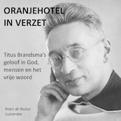 Titus Brandsma's geloof in God, mensen en het vrije woord - Peter de Ruiter (ISBN 9789491833823)