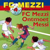 FC Mezzi 4 - FC Mezzi ontmoet Messi - Daniel Zimakoff (ISBN 9788726277364)