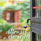 Alles in de stilte - Kirstin Rozema (ISBN 9789462172234)