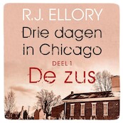 Drie dagen in Chicago - deel 1 De zus - R.J. Ellory (ISBN 9789026151651)