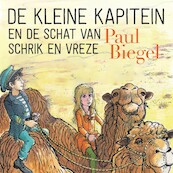 De kleine kapitein en de schat van Schrik en Vreze - Paul Biegel (ISBN 9789025773526)