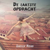 De laatste opdracht - Shelly Roso (ISBN 9789462172685)