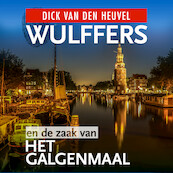 Wulffers en de zaak van het galgenmaal - Dick van den Heuvel (ISBN 9789023959717)