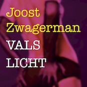 Vals licht - Joost Zwagerman (ISBN 9789029541367)