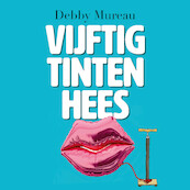 Vijftig tinten hees - Debby Mureau (ISBN 9789462552227)