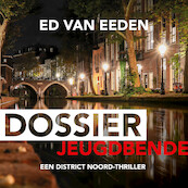 Dossier jeugdbende - Ed van Eeden (ISBN 9789046173237)