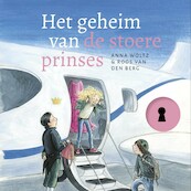 Het geheim van de stoere prinses - Anna Woltz (ISBN 9789025879327)