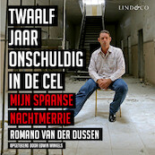 Twaalf jaar onschuldig in de cel - Romano van der Dussen, Edwin Winkels (ISBN 9789178619405)