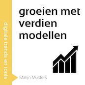 Groeien met verdienmodellen in 60 minuten
- Marijn Mulders (ISBN 9789462552685)