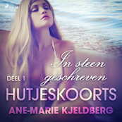 Hutjeskoorts. Deel 1: In steen geschreven - erotisch verhaal - Ane-Marie Kjeldberg (ISBN 9788726347036)