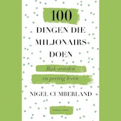 100 dingen die miljonairs doen - Nigel Cumberland (ISBN 9789047014089)