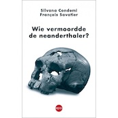 Wie vermoordde de neanderthaler - Silvana Condemi, François Savatier (ISBN 9789462672321)