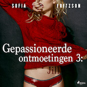 Gepassioneerde ontmoetingen 3: Jill - erotisch verhaal - Sofia Fritzson (ISBN 9788726130850)