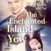 The Enchanted Island of Yew - L. Frank Baum (ISBN 9789176392027)