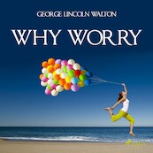 Why Worry - George Lincoln Walton (ISBN 9788711675847)