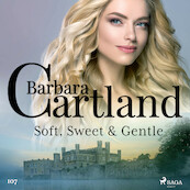 Soft, Sweet & Gentle (Barbara Cartland's Pink Collection 107) - Barbara Cartland (ISBN 9788726361452)