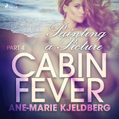 Cabin Fever 4: Painting a Picture - Ane-Marie Kjeldberg (ISBN 9788726268591)