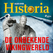 De onbekende Vikingwereld - Alles over Historia (ISBN 9788726461107)