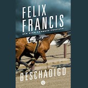 Beschadigd - Felix Francis (ISBN 9789021424040)