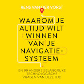Waarom je altijd wilt winnen van je navigatiesysteem - Rens van der Vorst (ISBN 9789047014508)
