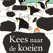 Kees naar de koeien - Anke Kranendonk (ISBN 9789025774523)
