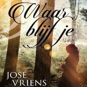 Waar blijf je - José Vriens (ISBN 9789462174061)